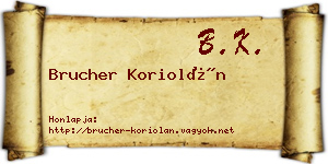 Brucher Koriolán névjegykártya